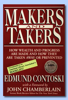 Makers and Takers How Wealth and Progress Are Made and How They Are Taken Away or Prevented